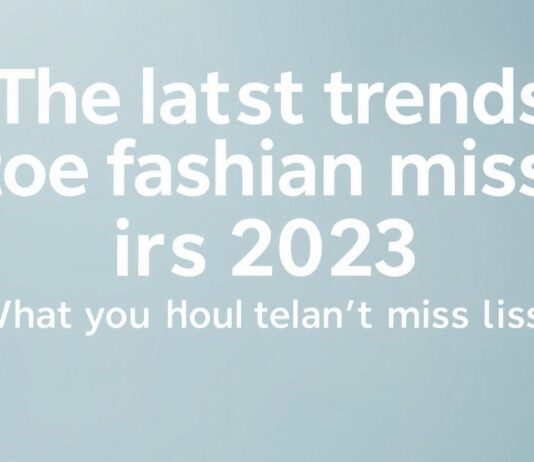 Die neuesten Trends in der Modewelt: Was Sie 2023 nicht verpassen sollten The latest trends in the fashion world: What you shouldn't miss in 2023