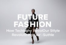 Die Zukunft der Mode: Wie Technologie unseren Stil revolutioniert The Future of Fashion: How Technology is Revolutionizing Our Style