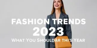 Modetrends 2023: Was Sie in diesem Jahr tragen sollten Fashion Trends 2023: What You Should Wear This Year