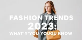 Modetrends 2023: Was Sie wissen müssen Fashion Trends 2023: What You Need to Know