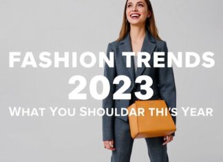 Modische Trends 2023: Was Sie dieses Jahr tragen sollten Fashion Trends 2023: What You Should Wear This Year