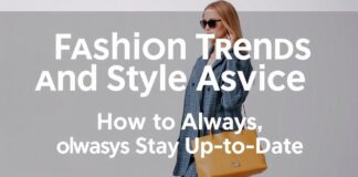 Modische Trends und Stilberatung: So bleiben Sie immer up-to-date Fashion Trends and Style Advice: How to Always Stay Up-to-Date