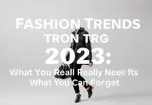 Mode-Trends 2023: Was Sie wirklich brauchen und was Sie vergessen können Fashion Trends 2023: What You Really Need and What You Can Forget