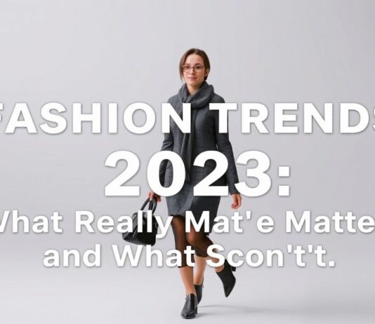 Mode-Trends 2023: Was wirklich zählt – und was nicht Fashion Trends 2023: What Really Matters – and What Doesn't