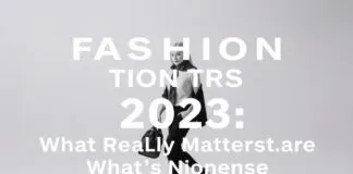 Mode-Trends 2023: Was wirklich zählt – und was Quatsch ist Fashion Trends 2023: What Really Matters – and What's Nonsense