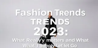 Mode-Trends 2023: Was wirklich zählt und was wir einfach lassen sollten Fashion Trends 2023: What Really Matters and What We Should Simply Let Go