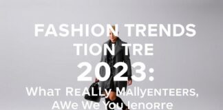 Mode-Trends 2023: Was wirklich zählt – und was wir ignorieren sollten Fashion Trends 2023: What Really Matters – And What We Should Ignore