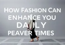 Wie Mode die Gebetszeiten in Ihrem Alltag verschönern kann How Fashion Can Enhance Your Daily Prayer Times