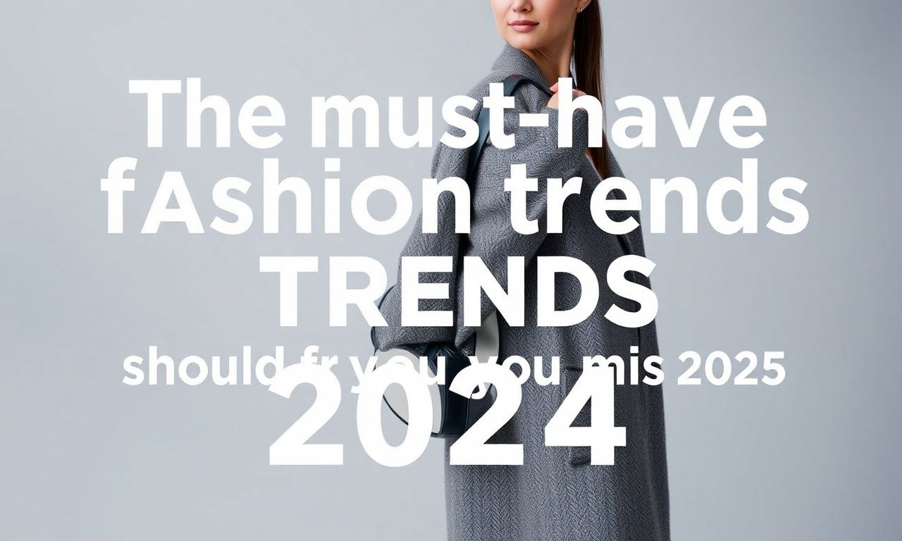 Die must-have Mode-Trends, die du 2024 nicht verpassen solltest